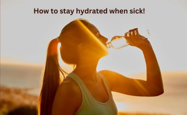 How to stay hydrated when sick